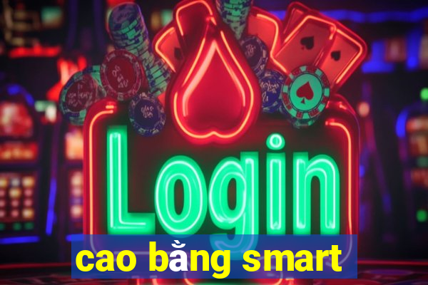 cao bằng smart