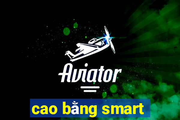 cao bằng smart