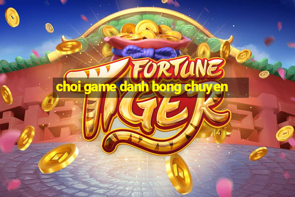 choi game danh bong chuyen