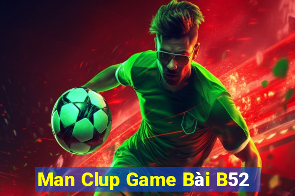 Man Clup Game Bài B52