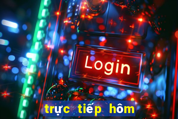 trực tiếp hôm nay miền nam