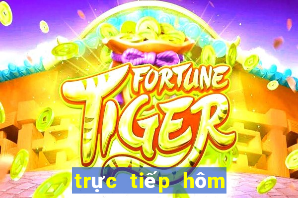 trực tiếp hôm nay miền nam