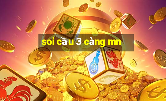 soi cầu 3 càng mn