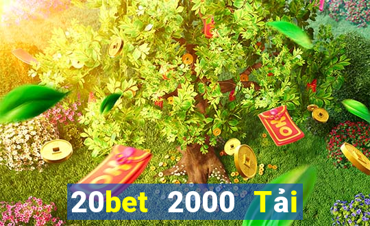 20bet 2000 Tải về miễn phí