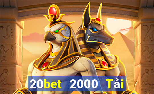 20bet 2000 Tải về miễn phí