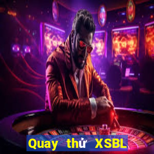 Quay thử XSBL Thứ 6