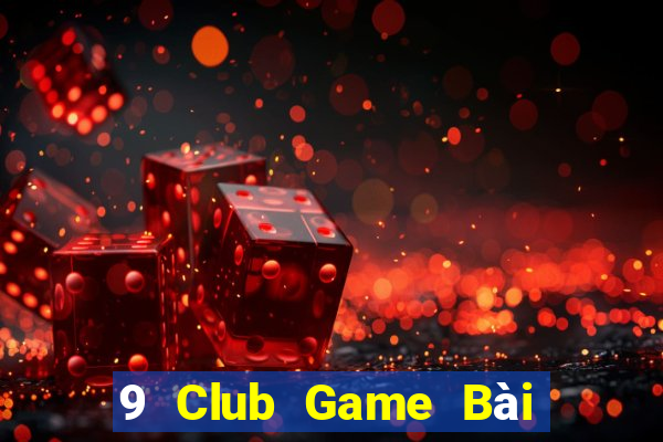 9 Club Game Bài 1 Đổi 1