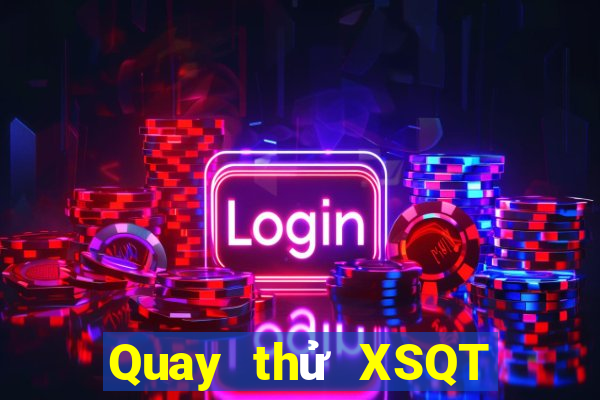 Quay thử XSQT Thứ 7