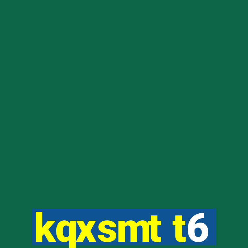 kqxsmt t6