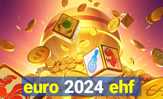 euro 2024 ehf