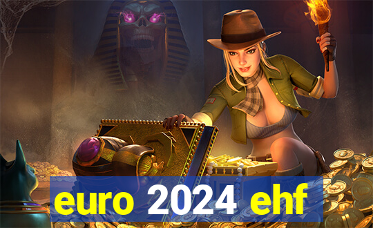 euro 2024 ehf