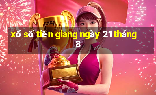 xổ số tiền giang ngày 21 tháng 8