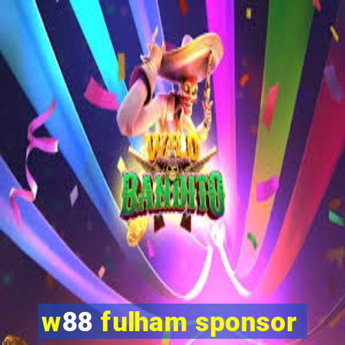 w88 fulham sponsor