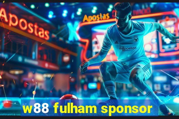 w88 fulham sponsor