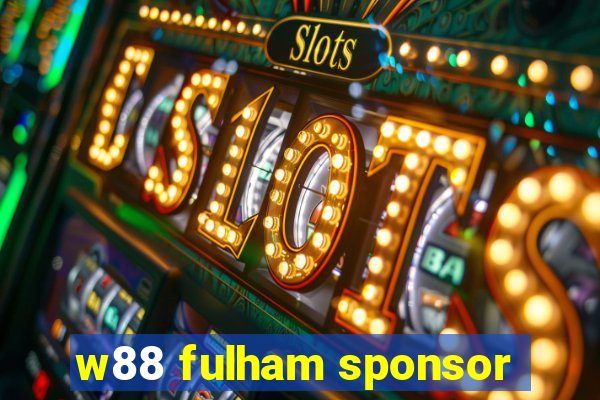 w88 fulham sponsor