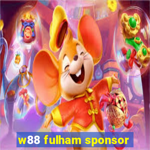 w88 fulham sponsor