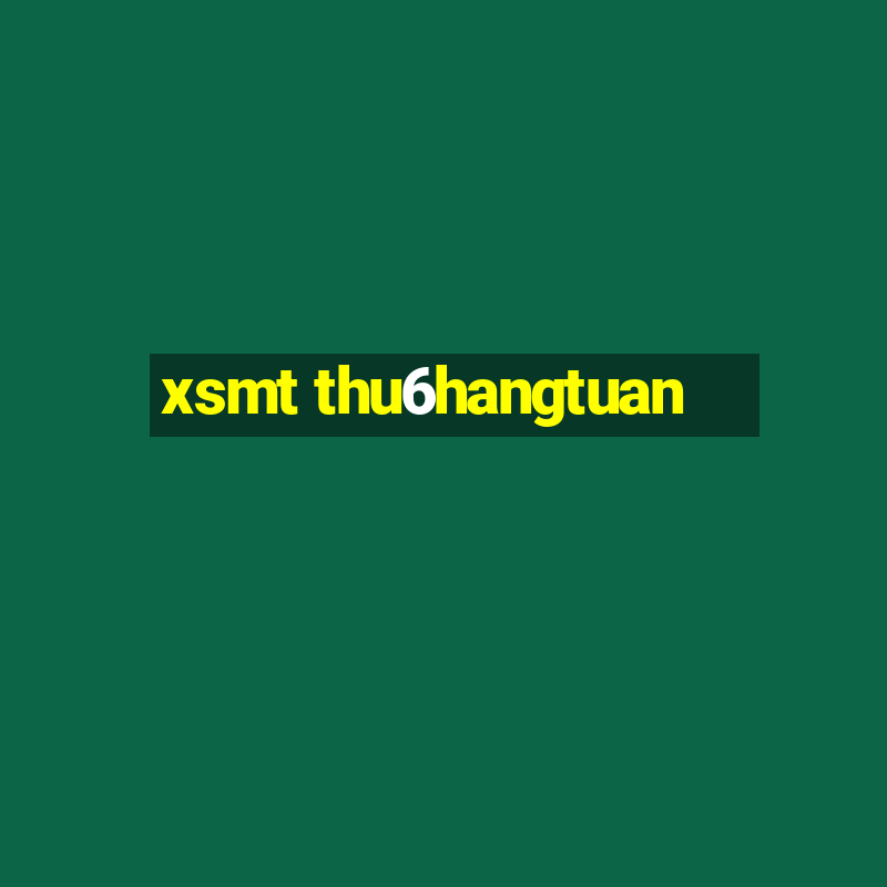 xsmt thu6hangtuan