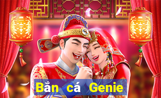 Bắn cá Genie Tải về chính thức