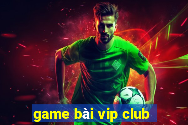 game bài vip club