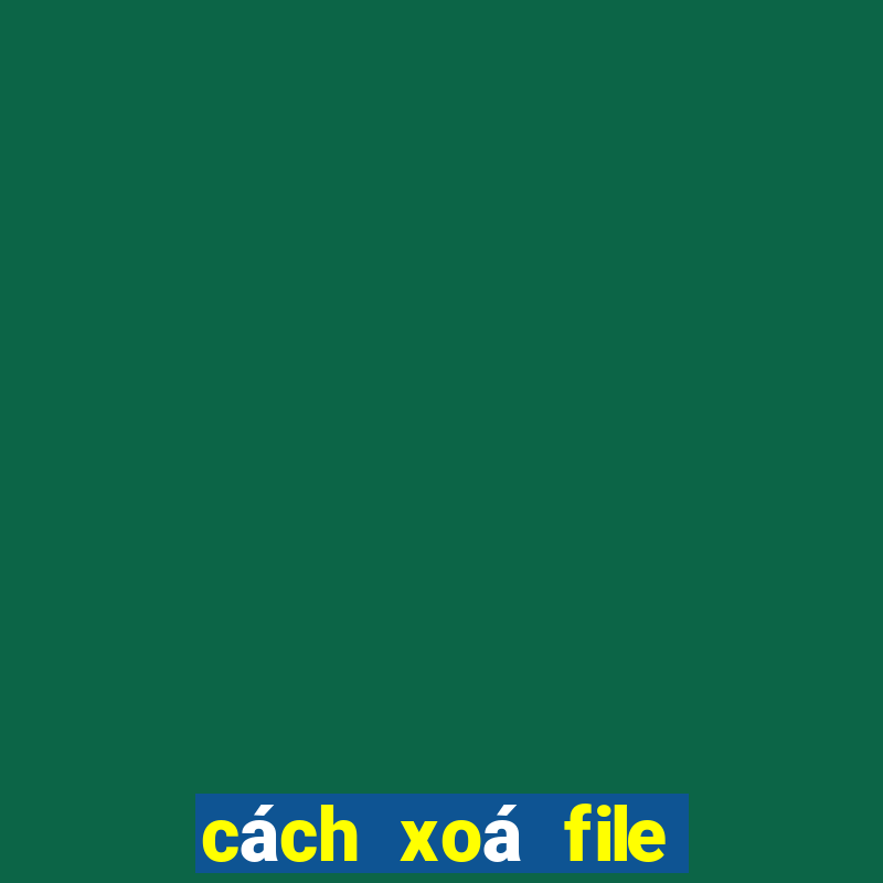 cách xoá file rác trên pc