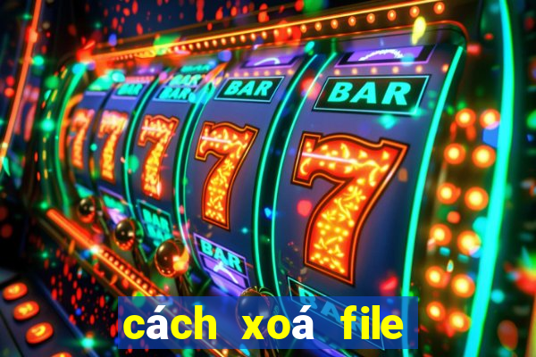 cách xoá file rác trên pc