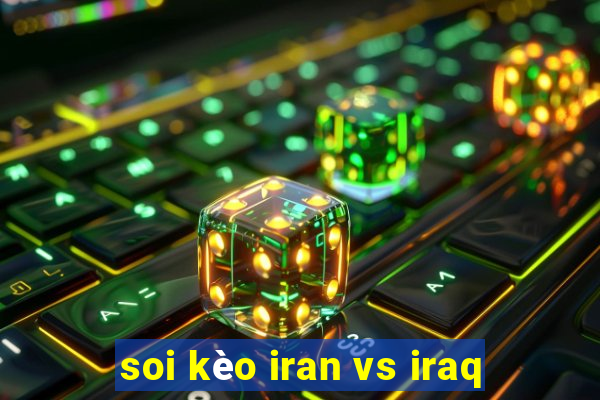 soi kèo iran vs iraq