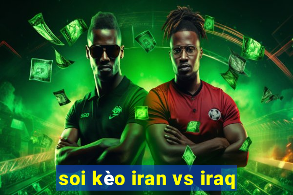 soi kèo iran vs iraq