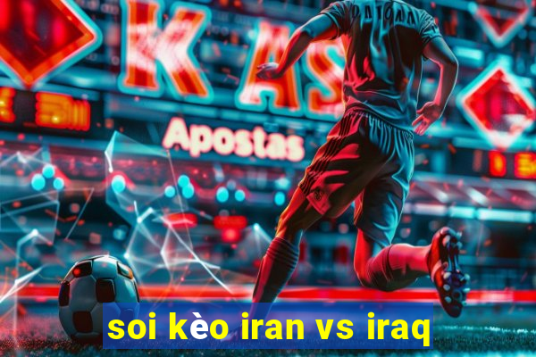 soi kèo iran vs iraq