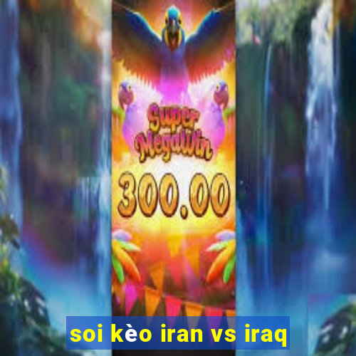 soi kèo iran vs iraq