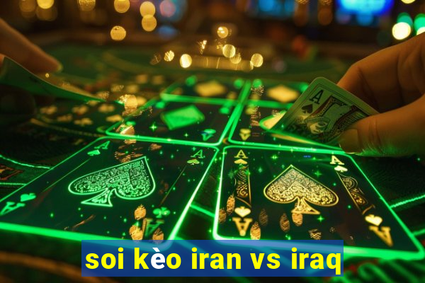 soi kèo iran vs iraq