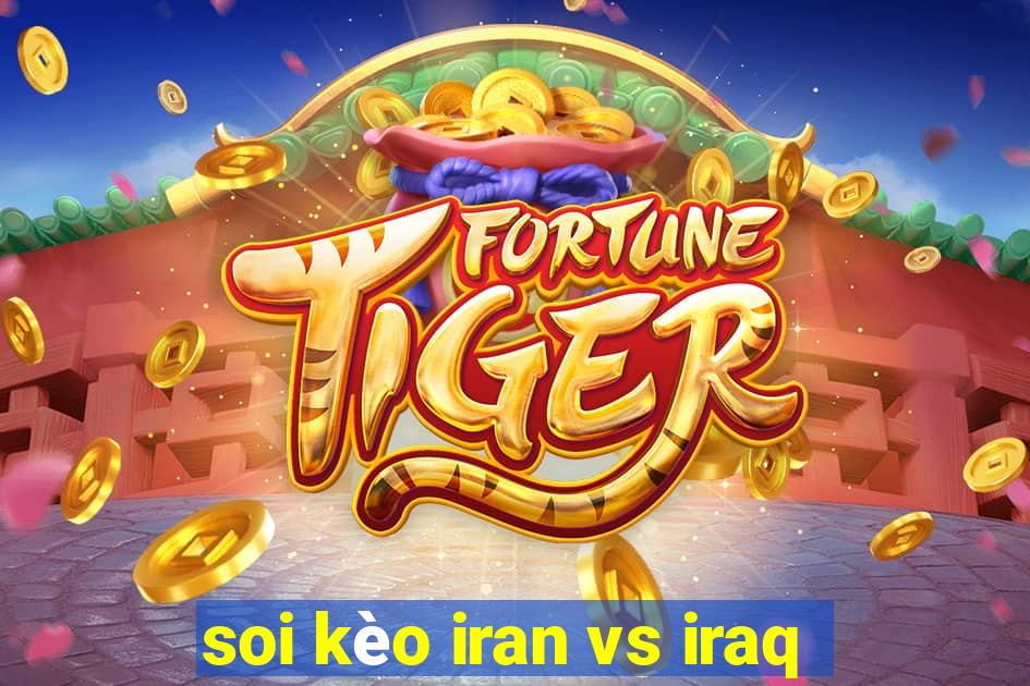 soi kèo iran vs iraq