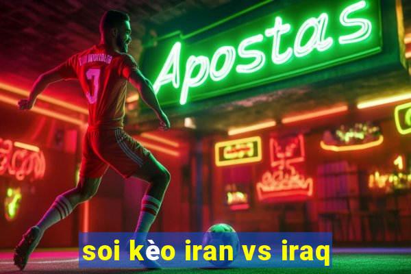 soi kèo iran vs iraq