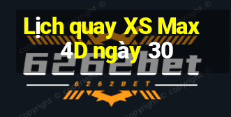 Lịch quay XS Max 4D ngày 30