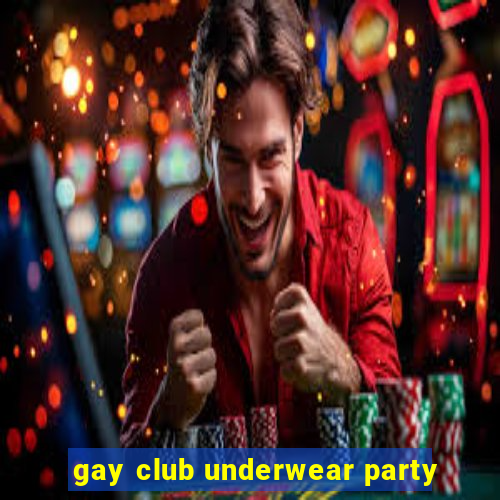 gay club underwear party