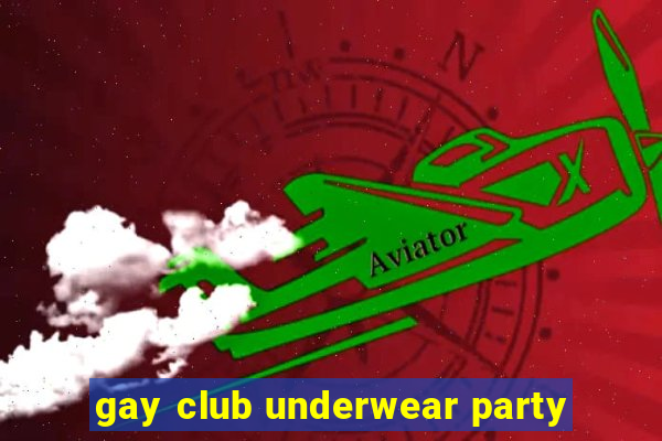 gay club underwear party