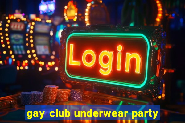 gay club underwear party