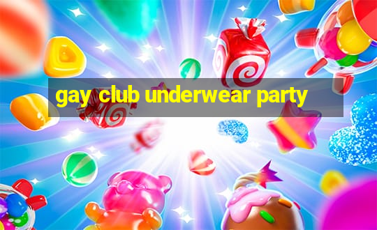 gay club underwear party