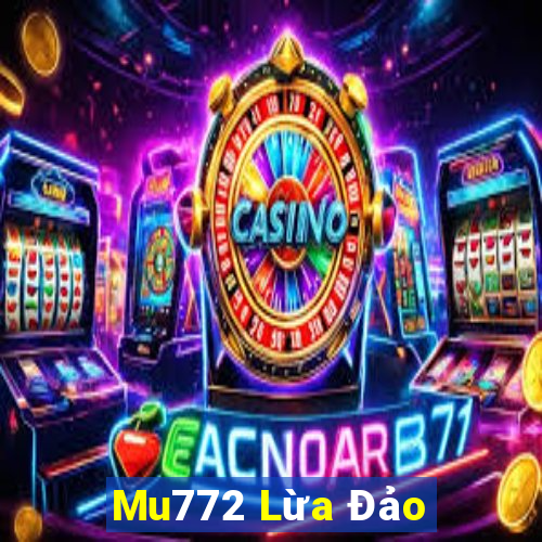 Mu772 Lừa Đảo