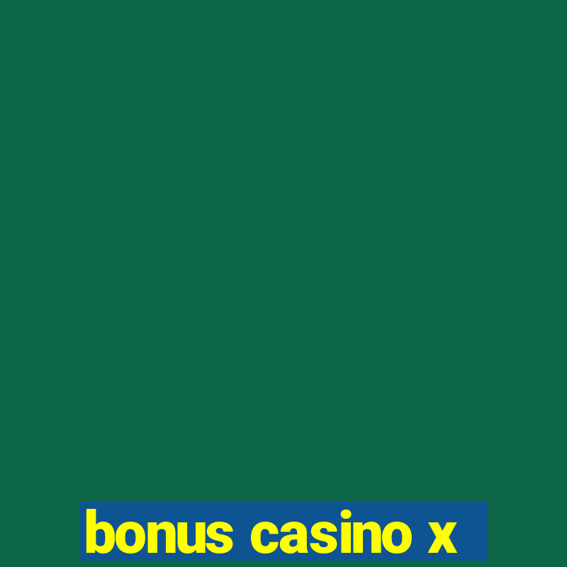 bonus casino x