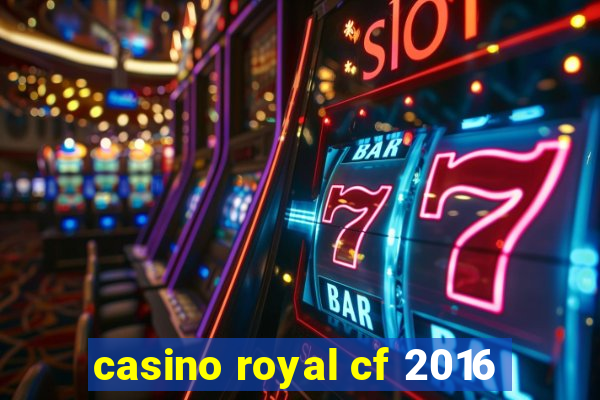 casino royal cf 2016