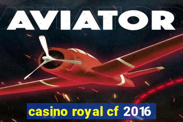 casino royal cf 2016