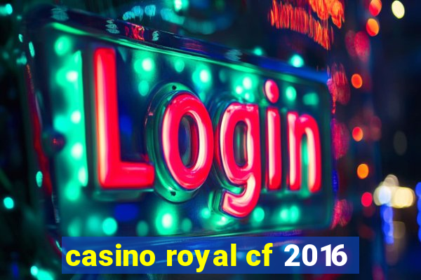 casino royal cf 2016