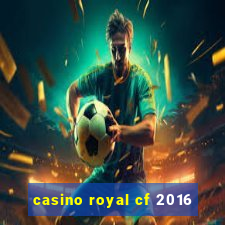 casino royal cf 2016