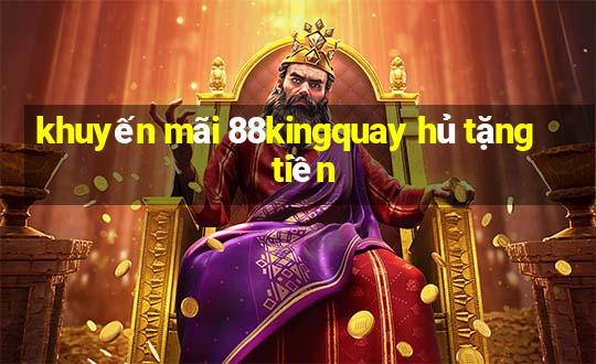 khuyến mãi 88kingquay hủ tặng tiền