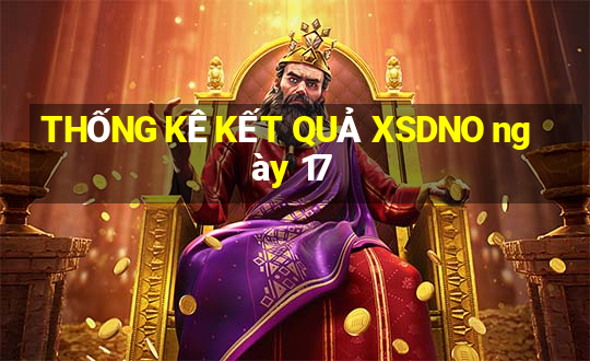 THỐNG KÊ KẾT QUẢ XSDNO ngày 17