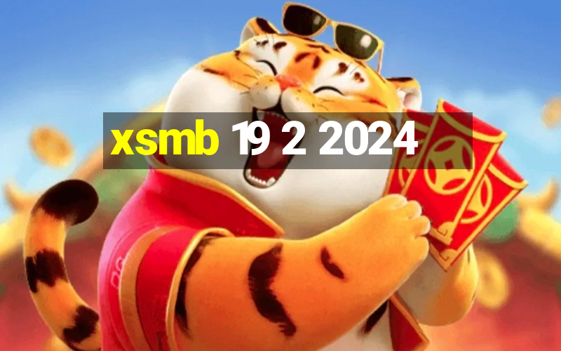 xsmb 19 2 2024