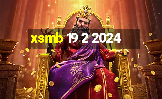 xsmb 19 2 2024