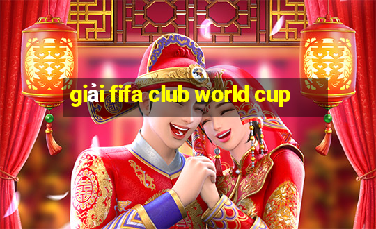 giải fifa club world cup