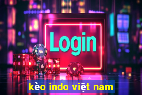 kèo indo việt nam