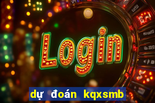 dự đoán kqxsmb ngày hôm nay